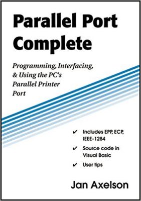 Parallel Port Complete: Programming, Interfacing, & Using the PC’s Parallel Printer Port - 1